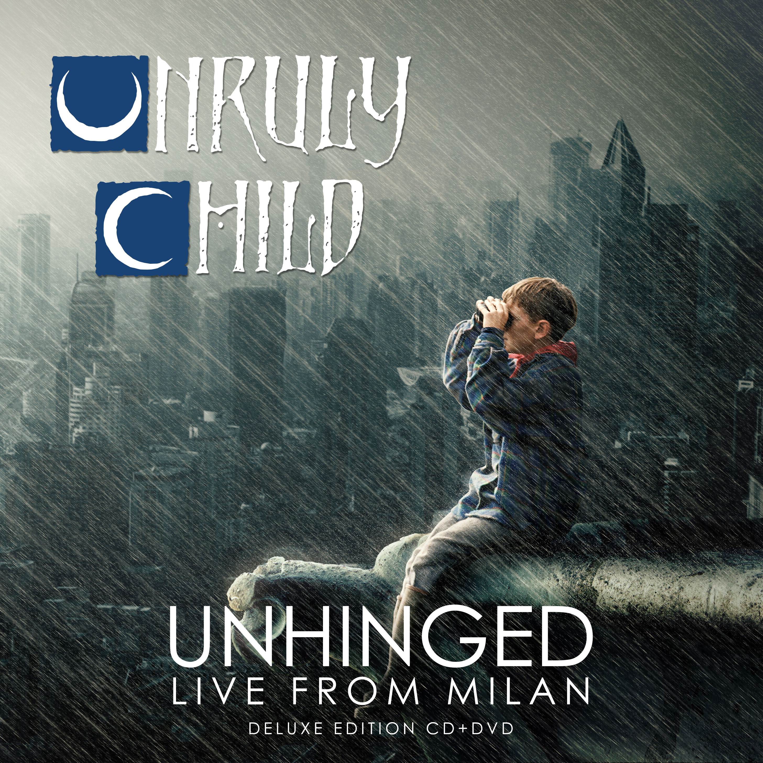 UNRULY CHILD - Unruly, Live and Unhinged